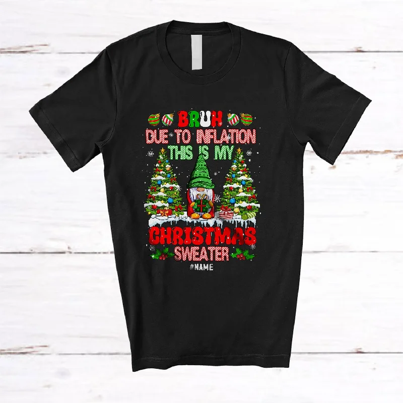 Personalized Due to Inflation Christmas Sweater; Lovely Custom Name Gnome; Women Family T-Shirt Boxy Sweater Fitted Sweater A-Line