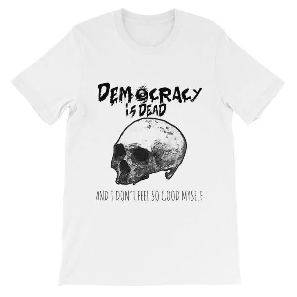 Democracy is Dead T-Shirt Hooded Caped Shawl Collar