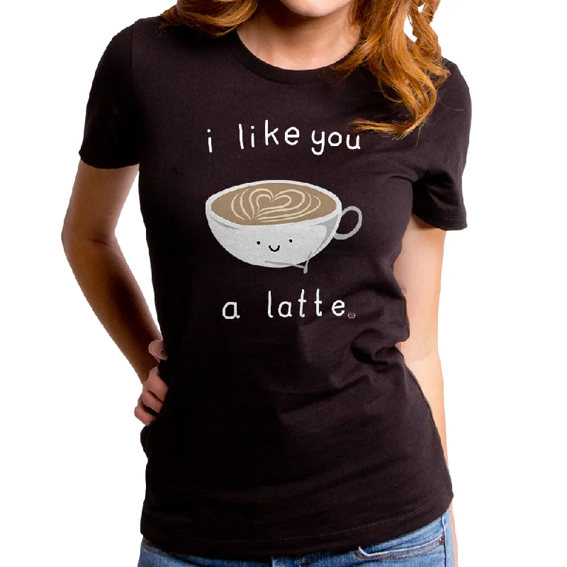 I Like You A Latte Women's T-Shirt Fleece Nylon Spandex