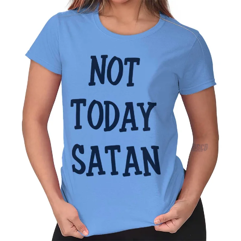 Not Today Satan Ladies T Shirt Anti-Pilling Machine Wash Handmade