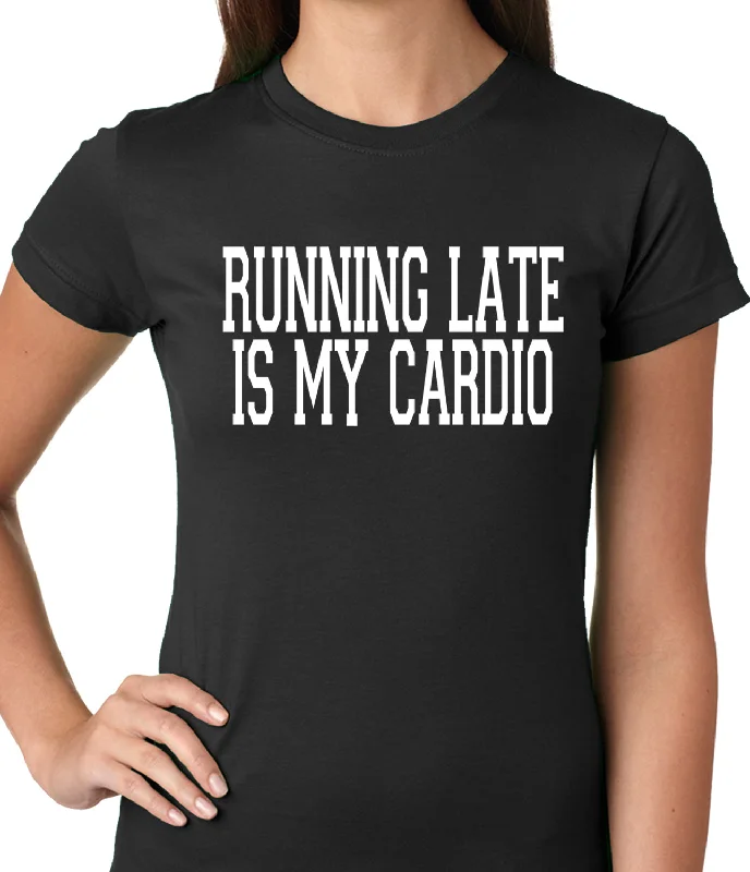 Running Late is my Cardio Ladies T-shirt Cashmere Blend Cotton Blend Poly Blend